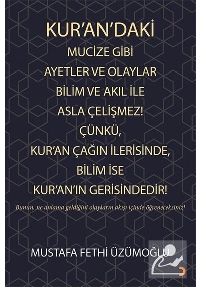 Kurandaki Mucize Gibi Ayetler ve Olaylar Bilim ve Akıl ile Asla Çelişmez! Çünkü Kuran Çağın İleri - Mustafa Fethi Üzümoğlu - Cinius