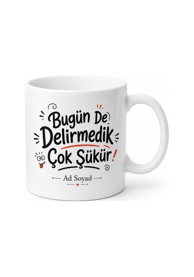 Bugün De Delirmedik Çok Şükür Yazılı Esprili Kupa Bardak Komik Hediye Beyaz / Çok Renkli