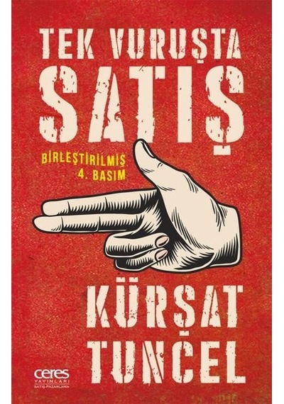 Tek Vuruşta Satış - Birleştirilmiş Basım - Kürşat Tuncel - Ceres Yayınları
