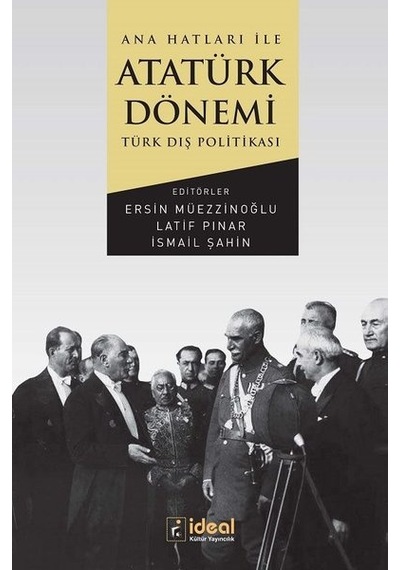 Ana Hatları İle Atatürk Dönemi Türk Dış Politikası- İdeal Kültür Yayıncılık