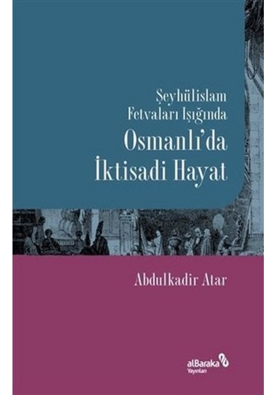 Şeyhülislam Fetvaları Işığında Osmanlı Da Iktisadi Hayat