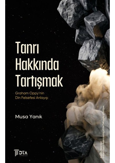 Tanrı Hakkında Tartışmak: Graham Oppy'nin Din Felsefesi Anlayı...