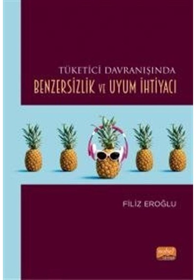 Tüketici Davranışında Benzersizlik ve Uyum İhtiyacı - Filiz Eroğlu - Nobel Bilimsel Eserler