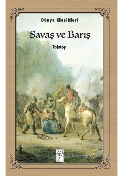 Savaş ve Barış-Dünya Klasikleri - Lev Nikolayeviç Tolstoy - Koloni Kitap