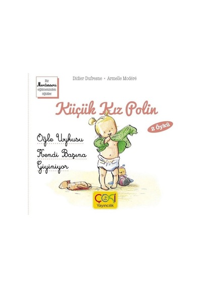 Küçük Kız Polin - Öğle Uykusu Kendi Başına Giyiniyor - Didier Dufresne - Çoki Yayıncılık