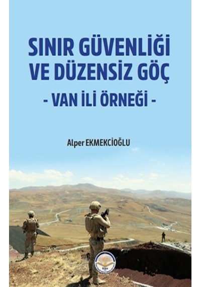 Sınır Güvenliği ve Düzensiz Göç - Van ili Örneği - Alper Ekmekcioğlu - TİAV