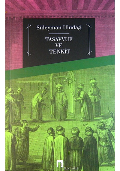 Tasavvuf ve Tenkit Prof Dr Süleyman Uludağ Dergah Yayınları