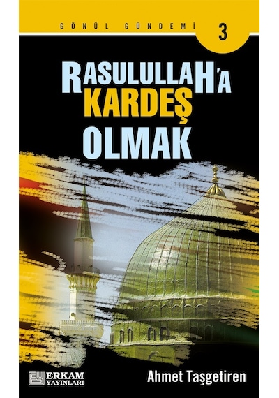 Rasulullah'A Kardeş Olmak - Ahmet Taşgetiren