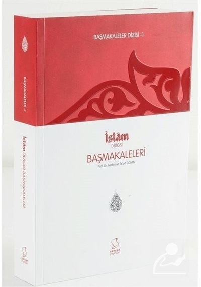 Başmakaleler 1 - İslam Dergisi Başmakaleleri - M. Es'ad Coşan - Server İletişim