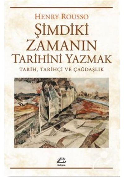 Şimdiki Zamanın Tarihini Yazmak / Henry Rousso 9789750530289