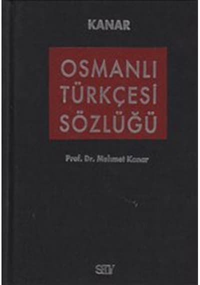 Osmanlı Türkçesi Sözlüğü - Mehmet Kanar - Say Yayınları