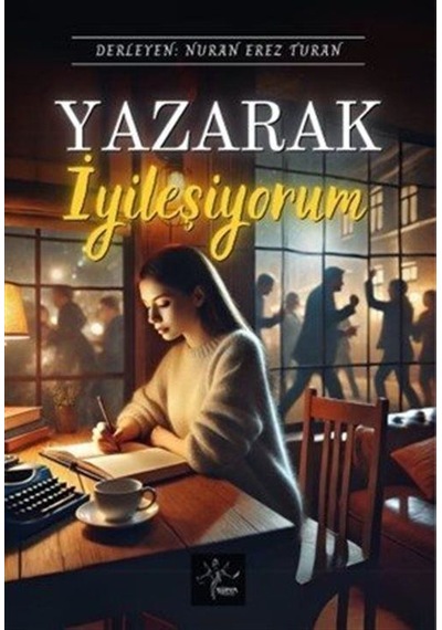 Yazarak İyileşiyorum / Nuran Erez Turan