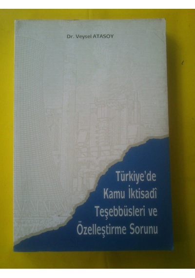 Türkiyede Kamu İktisadi Teşebbüslerin ve Özelle