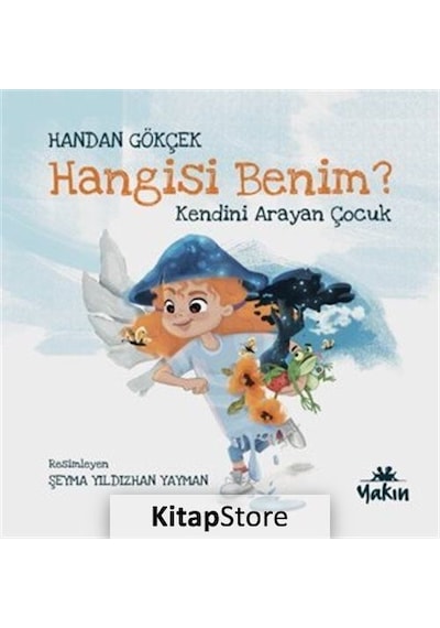 Hangisi Benim? Kendini Arayan Çocuk - Handan Gökçek - Yakın Kitabevi