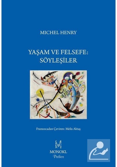 Yaşam ve Felsefe Söyleşiler - Michel Henry - Monokl