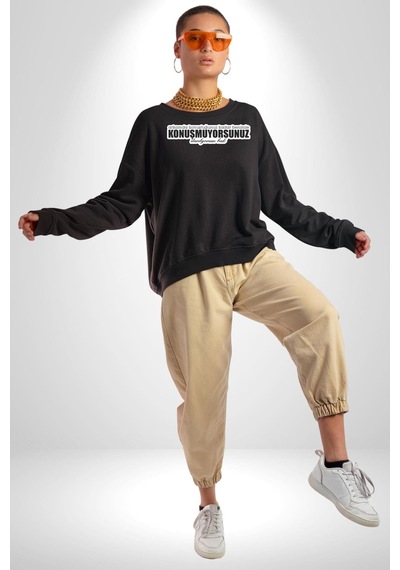Arkamda Konuştuğunuz Kadar Benimle Konuşmuyorsunuz Darılıyorum Bak Yazılı Unisex Siyah Sweatshirt Siyah
