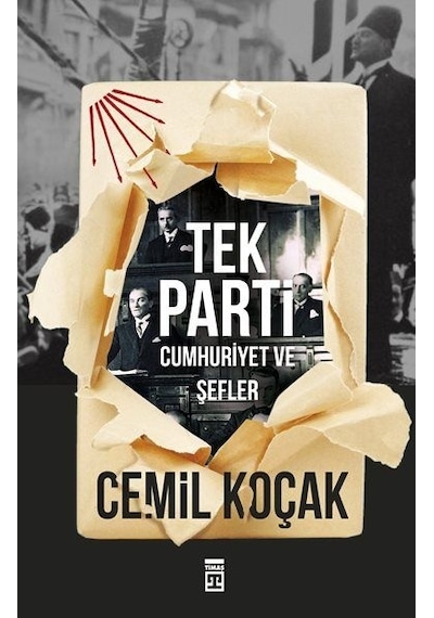 Tek Parti - Cumhuriyet ve Şefler - Cemil Koçak - Timaş Yayınları