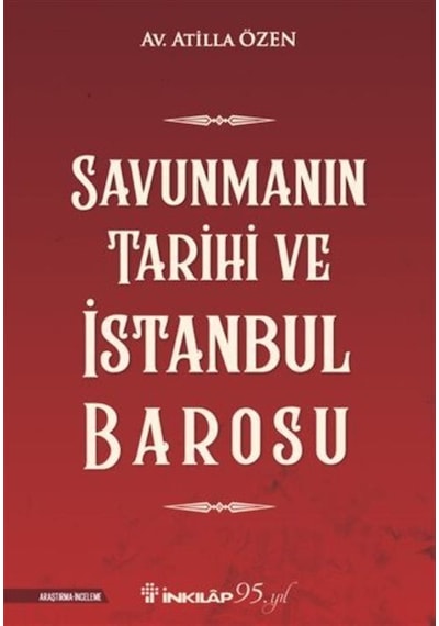 Savunmanın Tarihi ve İstanbul Barosu - Atilla Özen - İnkılap Kitabevi