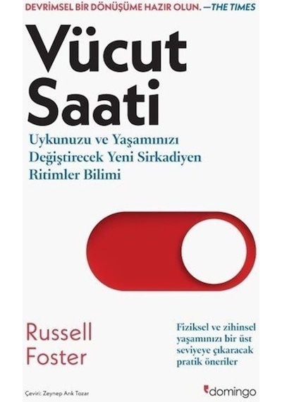 Vücut Saati - Uykunuzu ve Yaşamınızı Değiştirecek Yeni Sirkadiyen Ritimler Bilimi - Russell Foster - Domingo Yayınevi