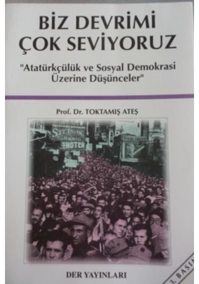 Biz Devrimi Çok Seviyoruz/toktamış Ateş