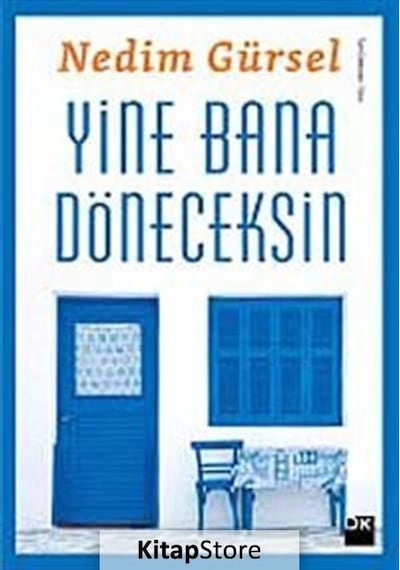 Yine Bana Döneceksin - Nedim Gürsel - Doğan Kitap