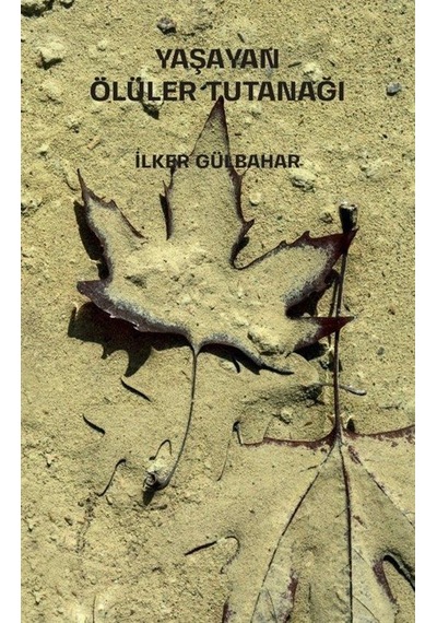 Yaşayan Ölüler Tutanağı / İlke Gülbahar