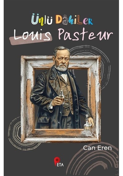 Ünlü Dahile / Louis Pasteur / Can Eren