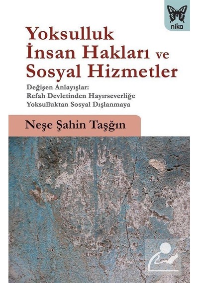 Yoksulluk, İnsan Hakları ve Sosyal Hizmetler / Neşe Şahin Taşğın