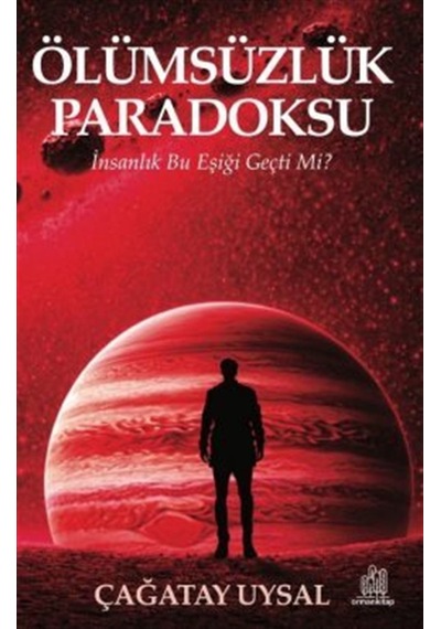 Ölümsüzlük Paradoksu / Çağatay Uysal