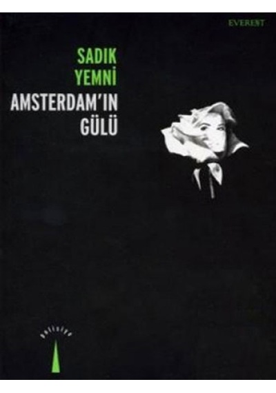 Amsterdam''ın Gülü - Sadık Yemni - Everest Yayınları