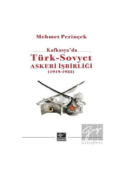 Kafkasya'da Türk -  Sovyet Askeri İşbirliği -  Kaynak Yayınları