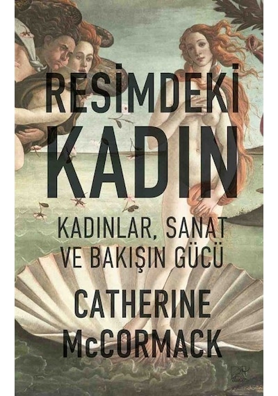 Resimdeki Kadın - Kadınlar Sanat ve Bakışın Gücü - Catherine McCormack - Düşbaz