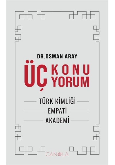 Üç Konu Üç Yorum / Türk Kimliği, Empati, Akademi / Osman Aray