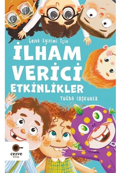 İlham Verici Etkinlikler - Çocuk Eğitimi İçin - Tuğba Coşkuner - Cezve Kitap