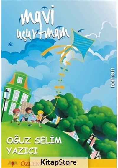 Mavi Uçurtmam - Oğuz Selim Yazıcı - Özlem Yayınevi