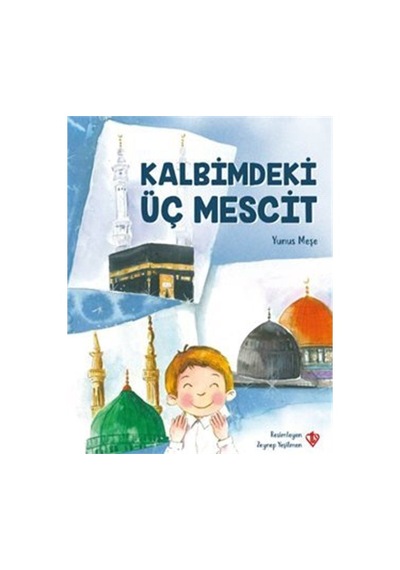 Kalbimdeki Üç Mescit / Yunus Meşe