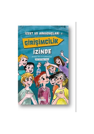 Girişimcilik İzinde - İzzet ve Arkadaşları 2 - Ahmet Melih Karauğuz - Mosquito Yayınları