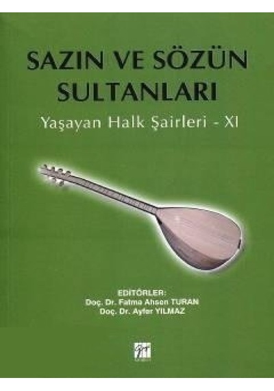Gazi Kitabevi - Sazın ve Sözün Sultanları 11 - Doç Dr. Fatma Ahsen Turan - Doç. Dr. Ayfer Yılmaz