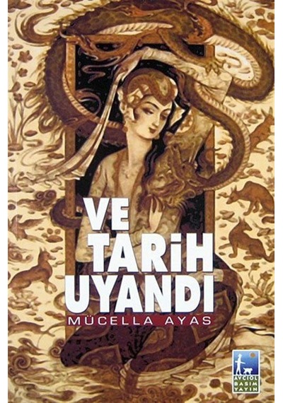 Ve Tarih Uyandı / Mücella Ayas