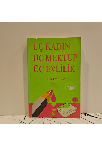 Üç Kadın Üç Mektup Üç Evlilik- İlkim Öz
