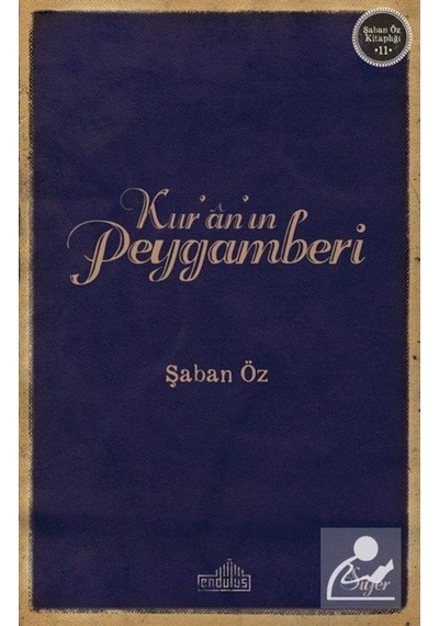 Kur'an'ın Peygamberi / Şaban Öz 9786056729126