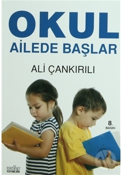 Okul Ailede Başlar -  Ali Çankırılı -  Zafer Yayınları