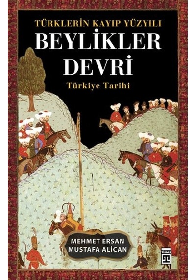 Türklerin Kayıp Yüzyılı Beylikler Devri