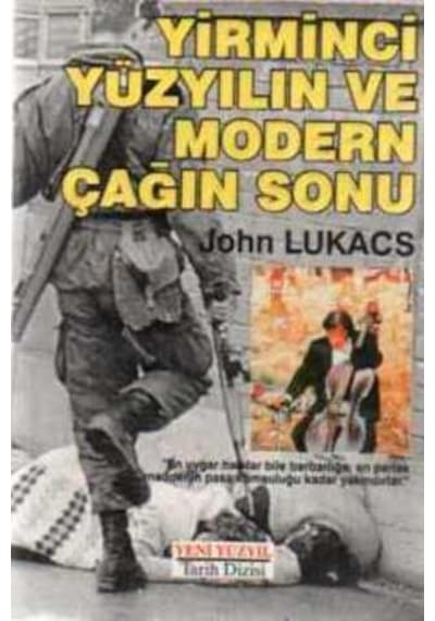 Yirminci Yüzyılın ve Modern Çağın Sonu/John Lukacs