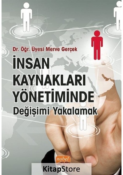 İnsan Kaynakları Yönetiminde Değişimi Yakalamak  - Merve Gerçek  - Nobel Bilimsel Eserler