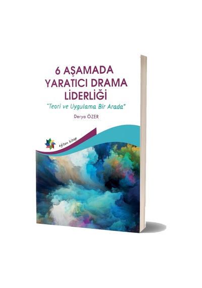 6 Aşamada Yaratıcı Drama Liderliği Teori ve Uygulama Bir Arada