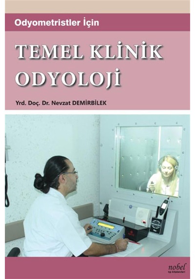 Temel Klinik Odyoloji - Nevzat Demirbilek - Nobel Tıp Kitabevleri