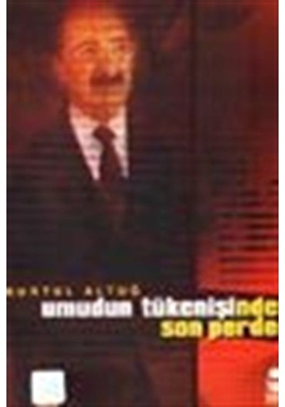 Umudun Tükenişinde Son Perde / Kurtul Altuğ