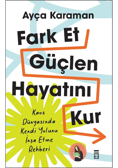 Fark Et Güçlen Hayatını Kur - Ayça Karaman