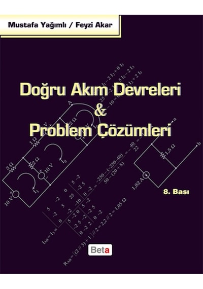 Doğru Akım Devreleri ve Problem Çözümleri - Mustafa Yağımlı -  Feyzi Akar - Beta Yayınları